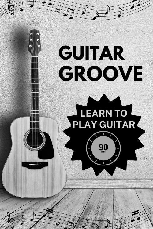 GUITAR GROOVE- LEARN GUITAR IN 90 MINS