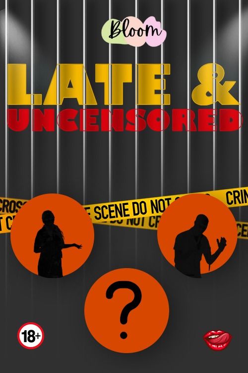 Late & Uncensored!