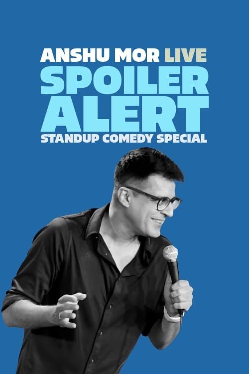 Spoiler Alert, a standup comedy solo by Anshu Mor