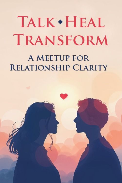 Talk. Heal. Transform. A Meetup for Clarity